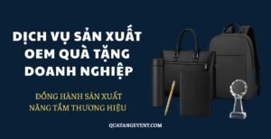 Dịch vụ sản xuất OEM quà tặng doanh nghiệp - Quatangevent.com