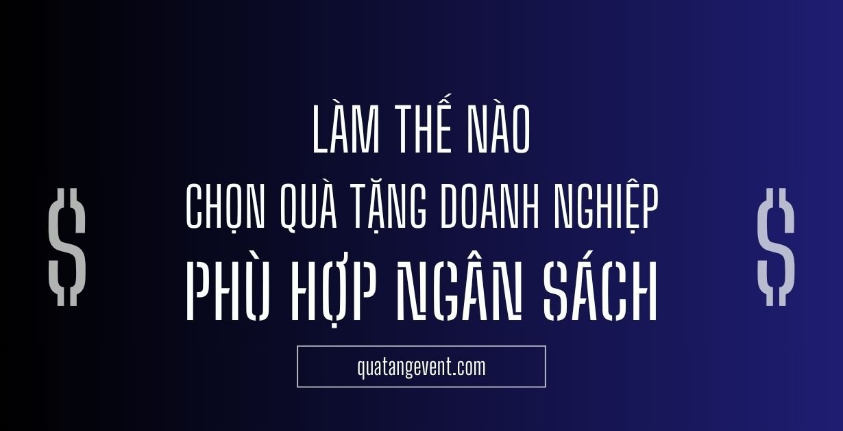 Lam The Nao De Chon Qua Tang Doanh Nghiep Phu Hop Ngan Sach