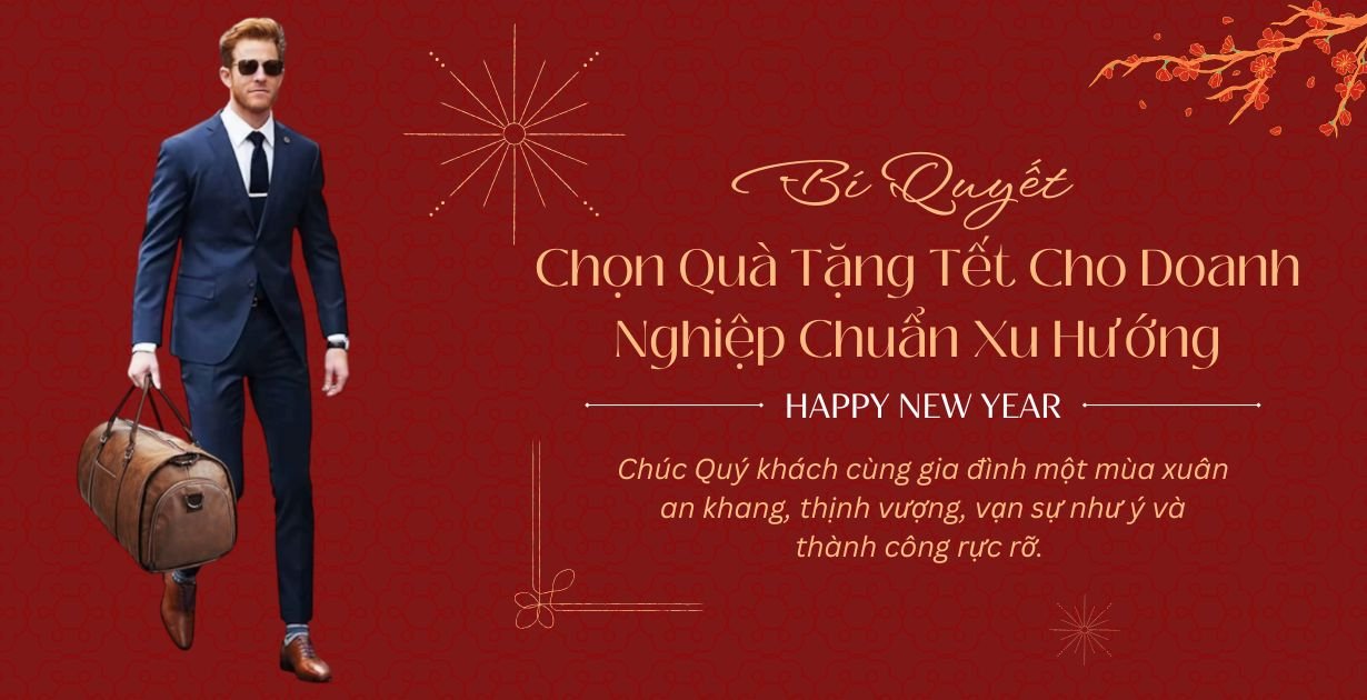 Bí Quyết Chọn Quà Tặng Tết Cho Doanh Nghiệp Chuẩn Xu Hướng