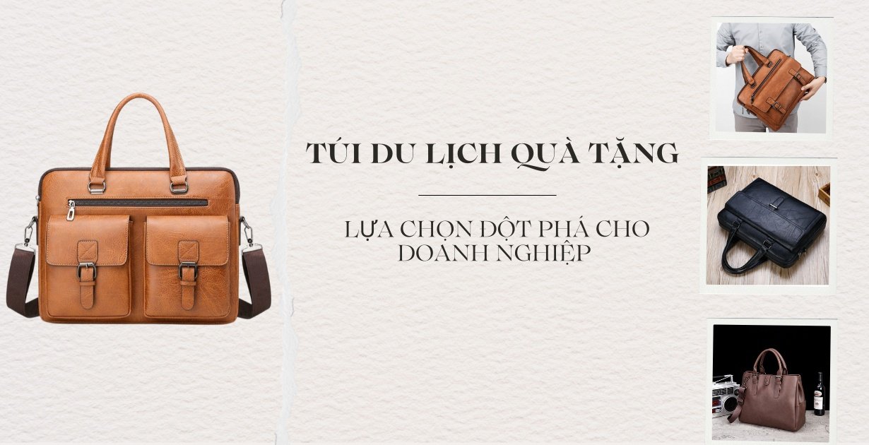 Túi Du Lịch Quà Tặng – Lựa Chọn Đột Phá Cho Doanh Nghiệp