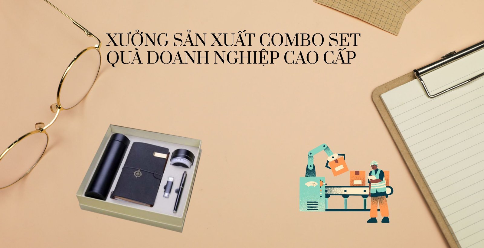 Xưởng Sản Xuất Combo Set Quà Doanh Nghiệp Cao Cấp Xưởng Sản Xuất Combo Set Quà Doanh Nghiệp Cao Cấp